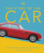The Story of the Car: The Definitive History of Automobiles (DK Definitive Visual Histories) cover image