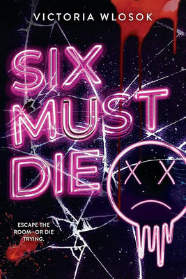 Six Must Die: an edge-of-your-seat queer YA thriller as six ex-friends race against the clock to survive a killer escape room cover image