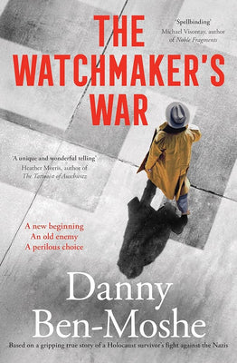 The Watchmaker's War: A compelling historical novel of revenge and justice, based on the true story of Nazi hunters in Australia cover image