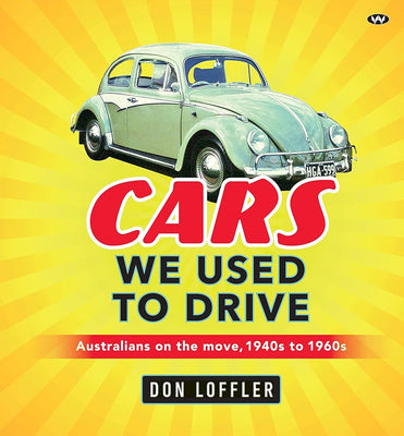 Cars We Used To Drive: Australians on the Move, 1940s to 1960s cover image