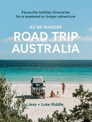 As We Wander: Road Trip Australia: Favourite holiday itineraries for a weekend or longer adventure cover image