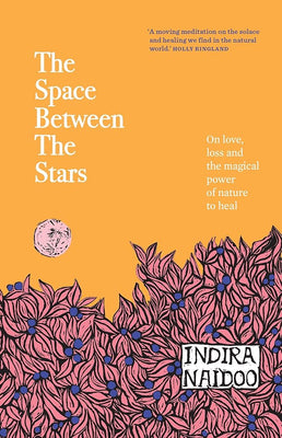 The Space Between the Stars: On love, loss and the magical power of nature to heal cover image
