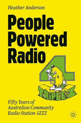 People Powered Radio: Fifty years of Australian community radio station 4ZZZ cover image