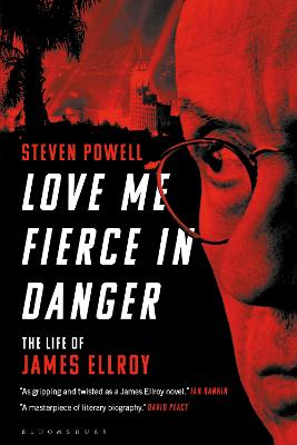 Love Me Fierce In Danger: The Life of James Ellroy 9781501367311