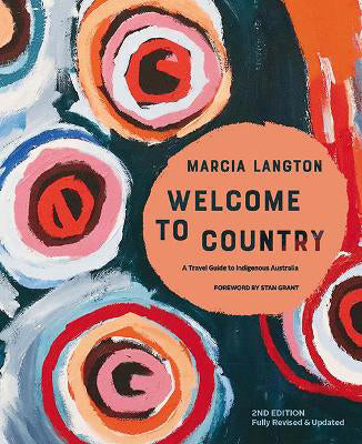 Marcia Langton: Welcome to Country 2nd edition: Fully Revised & Expanded, A Travel Guide to Indigenous Australia