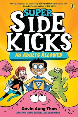 Super Sidekicks 1: No Adults Allowed: Full Colour Edition