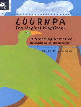 Luurnpa, The Magical Kingfisher 9781876288242 Christine Judith Nicholls,